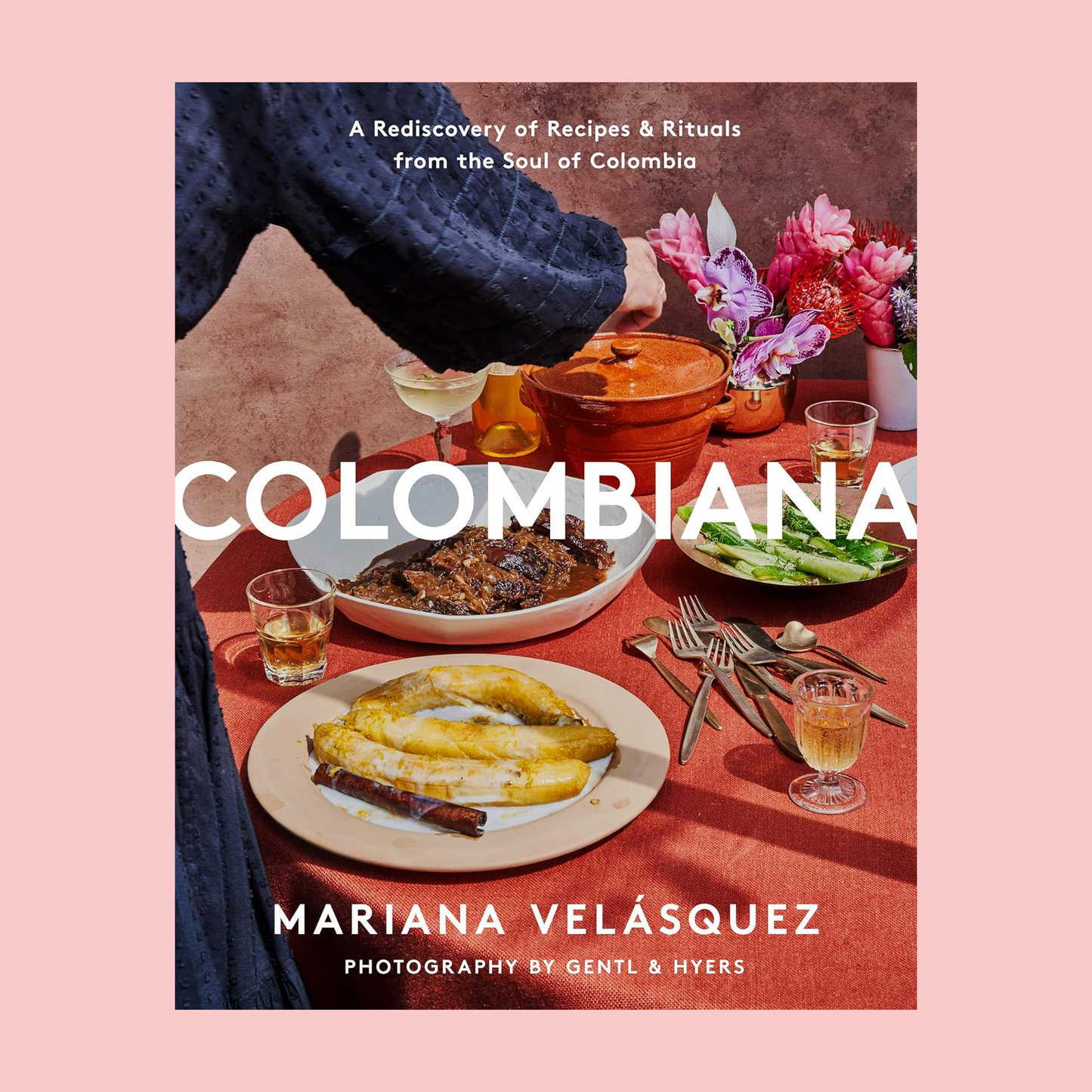 Colombiana: Un redescubrimiento de recetas y rituales del alma colombiana - Tapa dura